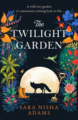 The twilight garden by Sara Nisha Adams