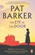 Eye In The Door  P/B N/E by Pat Barker