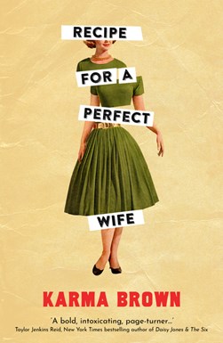 Recipe for a perfect wife by Karma Brown
