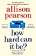 How Hard Can It Be P/B by Allison Pearson