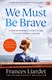 We must be brave by Frances Liardet