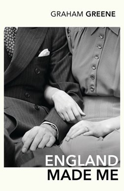 England made me by Graham Greene