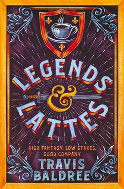 Legends & lattes by Travis Baldree