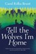 Tell The Wolves Im Home  P/B by Carol Rifka Brunt