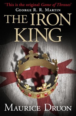 Accursed Kings  1 The Iron King by Maurice Druon