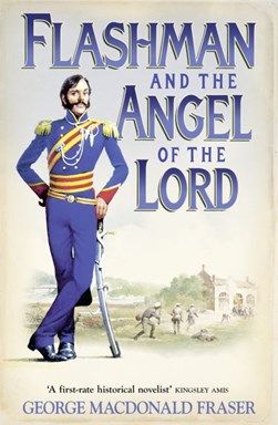 Flashman and the angel of the lord by George MacDonald Fraser