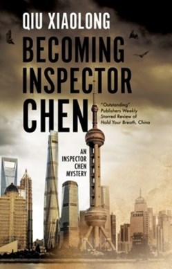 Becoming Inspector Chen by Xiaolong Qiu