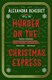 Murder On The Christmas Express H/B by Alexandra Benedict