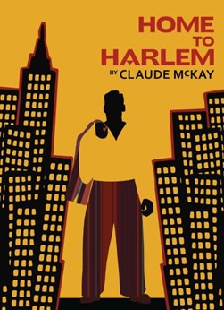 Home to Harlem by Claude McKay