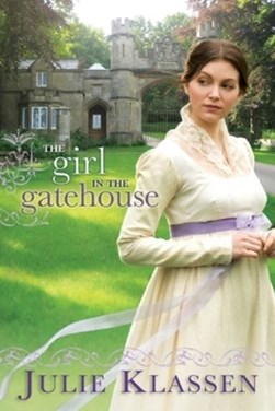 The girl in the gatehouse by Julie Klassen