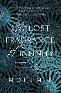 The lost fragrance of infinity by Moin Mir