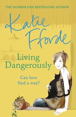 Living dangerously by Katie Fforde