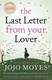 Last Letter From Your Lover P/B by Jojo Moyes