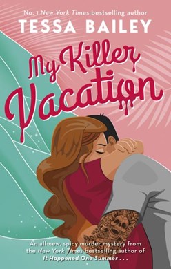 My killer vacation by Tessa Bailey