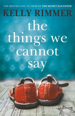 The things we cannot say by Kelly Rimmer