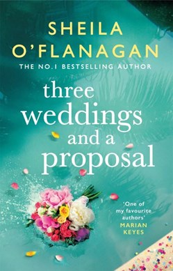 Three weddings and a proposal by Sheila O'Flanagan