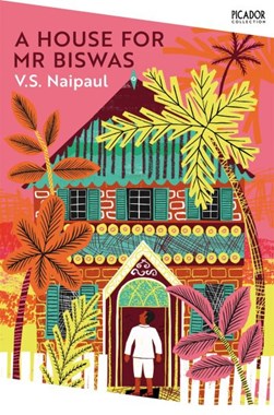 A house for Mr Biswas by V. S. Naipaul