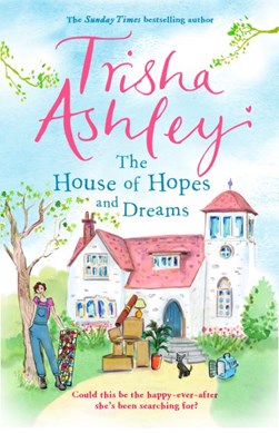 The house of hopes and dreams by Trisha Ashley