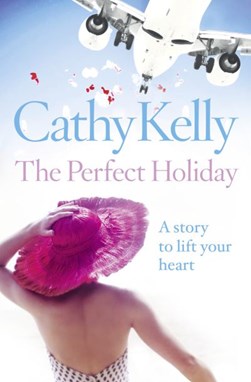 The perfect holiday by Cathy Kelly