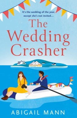 The wedding crasher by Abigail Mann