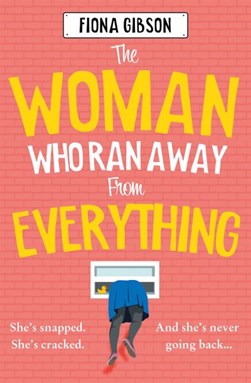 The woman who ran away from everything by Fiona Gibson