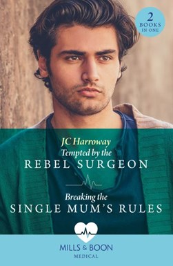 Tempted by the rebel surgeon by J. C. Harroway