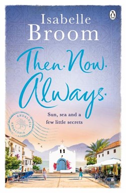 Then. Now. Always by Isabelle Broom