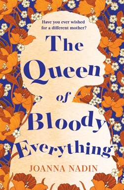 The queen of bloody everything by Joanna Nadin