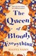 The queen of bloody everything by Joanna Nadin