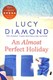 An almost perfect holiday by Lucy Diamond