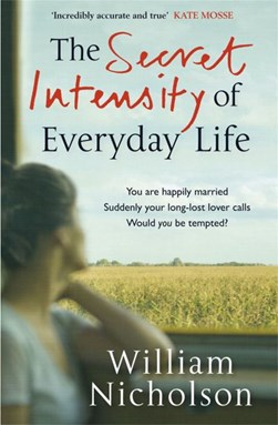 The secret intensity of everyday life by William Nicholson