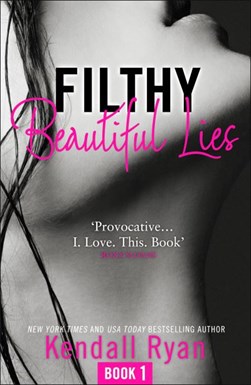 Filthy beautiful lies by Kendall Ryan