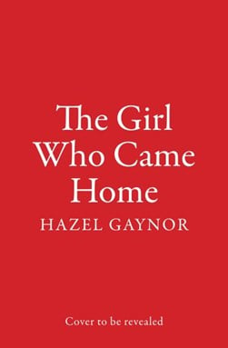 Girl Who Came Home P/B by Hazel Gaynor