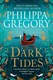 Dark tides by Philippa Gregory