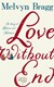 Love without end by Melvyn Bragg