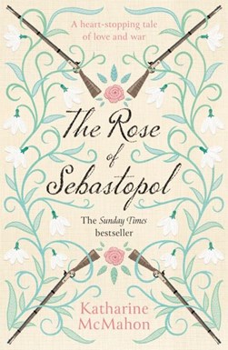 The rose of Sebastopol by Katharine McMahon