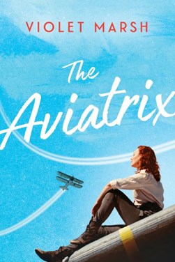The aviatrix by Violet Marsh