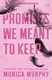 Promises We Meant To Keep P/B by Monica Murphy