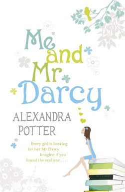 Me and Mr Darcy by Alexandra Potter