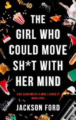 Girl Who Could Move Sh*t With Her Mind P/B by Jackson Ford
