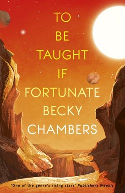 To be taught, if fortunate by Becky Chambers