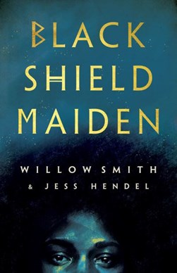 Black Shield Maiden by Willow Smith