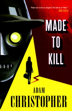 Made to kill by Adam Christopher