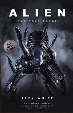 Alien The Cold Forge TPB by Alex White