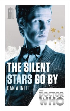 Doctor Who The Silent Stars Go By  P/B by Dan Abnett