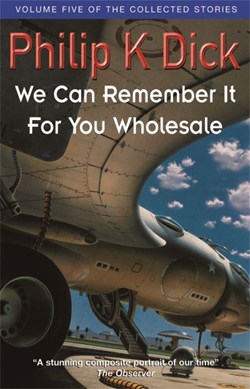 We can remember it for you wholesale by Philip K. Dick