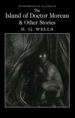 The island of Doctor Moreau and other stories by H. G. Wells