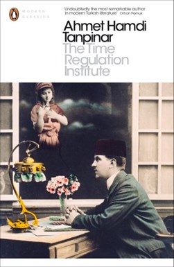 The Time Regulation Institute by Ahmet Hamdi Tanpnar