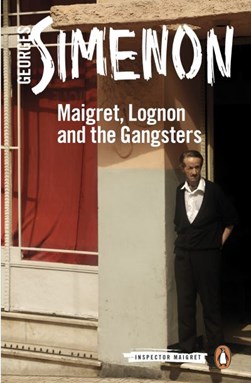 Maigret, Lognon and the gangsters by Georges Simenon