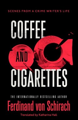 Coffee and cigarettes by Ferdinand von Schirach